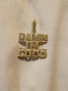 14K Gold "Damn I'm Good" Pendant